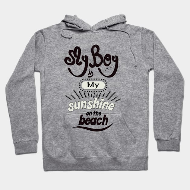 My boyfriend is my sunshine on the beach (dark lettering) Hoodie by ArteriaMix